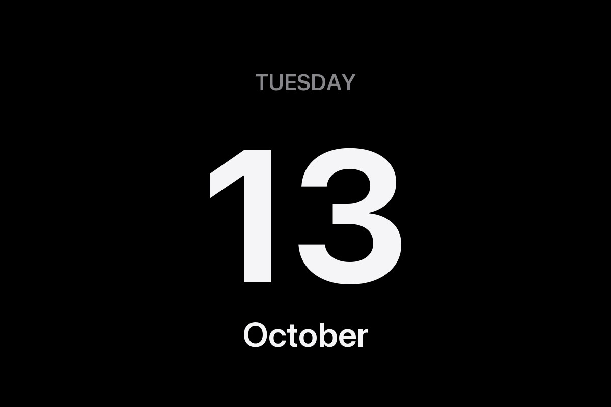 Black graphic showing the date Tuesday, October 13